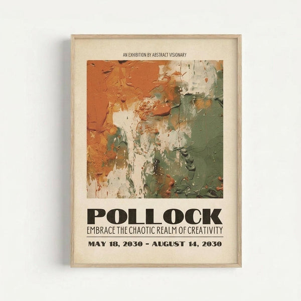 May include: Framed abstract art exhibition poster featuring Jackson Pollock-style paint splatters in orange, green, and white with bold black text reading "POLLOCK" and "EMBRACE THE CHAOTIC REALM OF CREATIVITY" with exhibition dates. Light wood frame with cream matting displayed on white wall.