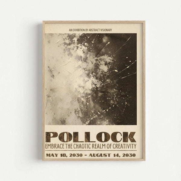 May include: Framed vintage-style exhibition poster displayed on white wall. Features abstract black and white splattered artwork reminiscent of action painting, with cream background and bold "POLLOCK" text. Poster has aged, sepia-toned appearance with exhibition details at bottom. Light wooden frame casts subtle shadow on wall.