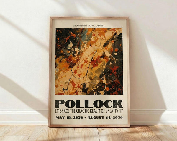 May include: Framed exhibition poster featuring abstract paint splatters in orange, black, and cream colors with dripping and splashing effects. Poster displays "POLLOCK" in large black letters with exhibition dates "MAY 18, 2030 - AUGUST 14, 2030" below. Natural wood frame leans against white wall on light wooden floor with soft shadows cast across the scene.