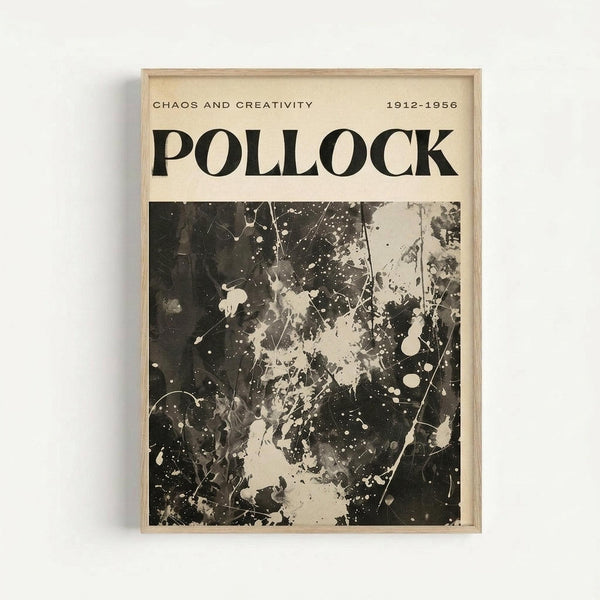 May include: Framed poster with cream background featuring "POLLOCK" in large black letters, subtitle "CHAOS AND CREATIVITY 1912-1956" at top, and black and white abstract expressionist artwork below showing paint splatters, drips, and gestural marks in Pollock's signature style, displayed in light wood frame against white wall