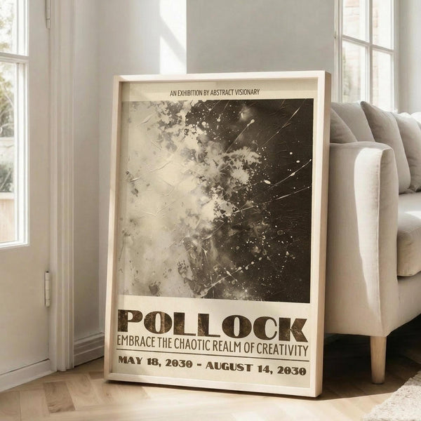 May include: Framed poster with abstract black and white splattered artwork leaning against white wall next to beige upholstered chair. Natural lighting from tall windows creates soft shadows on hardwood floor. The poster features chaotic paint splatters and drips transitioning from light cream on left to dark black on right, with exhibition-style text below reading "POLLOCK" and "EMBRACE THE CHAOTIC REALM OF CREATIVITY" with dates "MAY 18, 2030 - AUGUST 14, 2030".