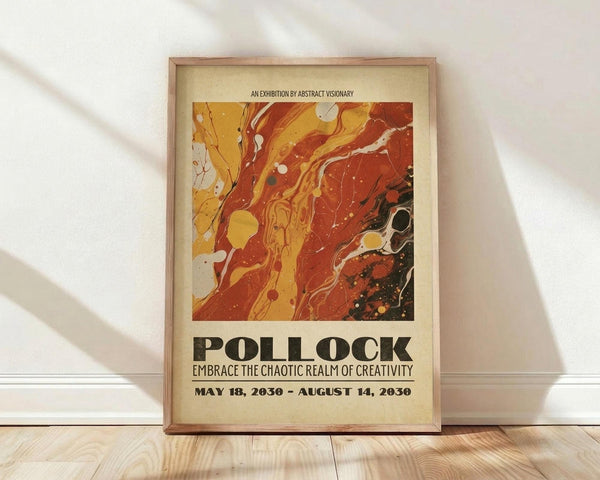 May include: Abstract exhibition poster in wooden frame leaning against white wall on light wood floor. Features flowing marbled paint in warm oranges, reds, and yellows with black accents and white dots. Vintage-style typography reads "POLLOCK" and "EMBRACE THE CHAOTIC REALM OF CREATIVITY" with exhibition dates. Soft natural lighting creates diagonal shadows across the scene.