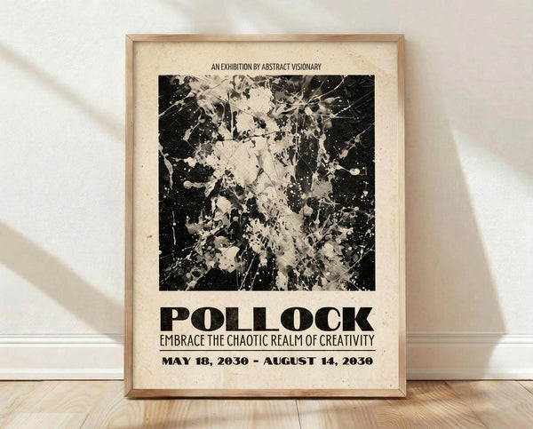 May include: Framed vintage-style exhibition poster with cream background featuring black and white abstract splatter artwork reminiscent of Jackson Pollock's drip paintings. Bold black "POLLOCK" text below the artwork with subtitle "EMBRACE THE CHAOTIC REALM OF CREATIVITY" and exhibition dates. Light wood frame leaning against white textured wall on light wooden floor with soft natural shadows.