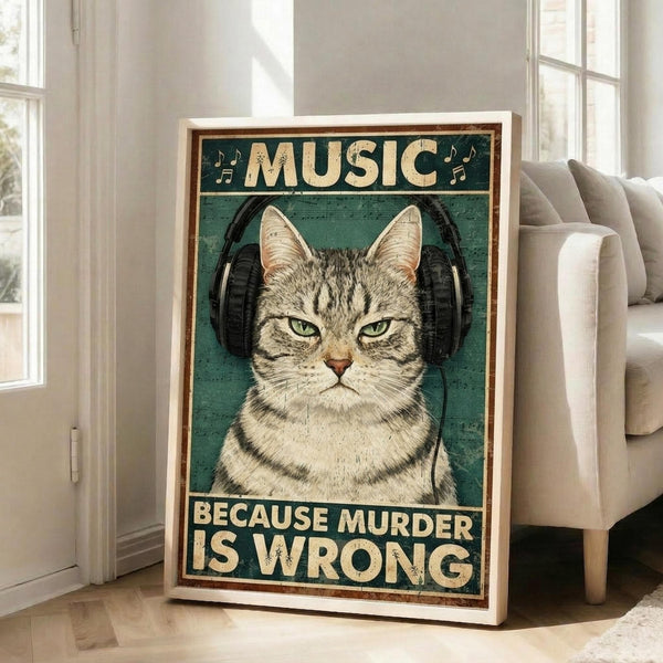 May include: Framed poster featuring a tabby cat wearing black headphones on a teal distressed background with cream text reading "Music Because Murder Is Wrong" and musical note graphics. The vintage-style print is displayed in a bright living room with white walls, large windows, and a beige sofa visible in the background.