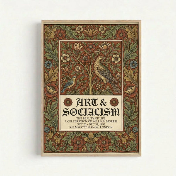 Ornate Victorian-style poster with decorative floral border in rich burgundy, green, and gold tones. Features intricate botanical patterns with birds nestled among stylized flowers and foliage. Central text panel reads "ART & SOCIALISM" with subtitle about William Morris celebration at Kelmscott Manor, London, 1893. The design showcases classic Arts and Crafts movement aesthetics with symmetrical layout and detailed medieval-inspired typography. Displayed in simple light wood frame against white