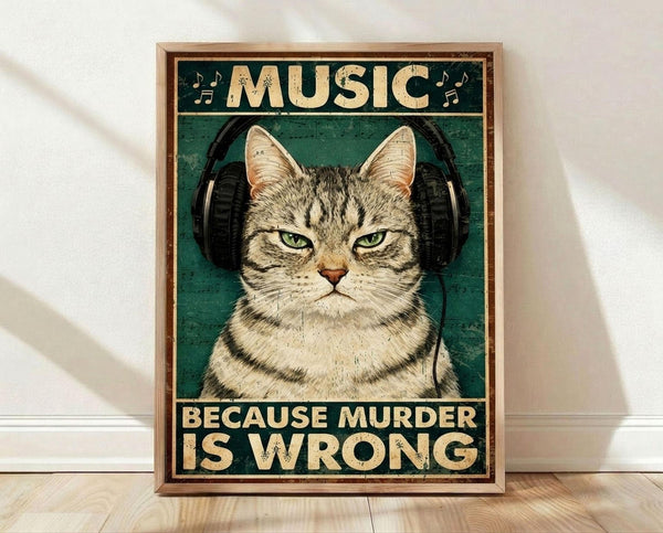 May include: Framed poster with vintage-style design featuring a tabby cat wearing black headphones on teal background. Text reads "MUSIC" at top with musical notes and "BECAUSE MURDER IS WRONG" at bottom in distressed cream lettering. Wood frame sits on light wooden floor against white wall with natural lighting creating soft shadows.