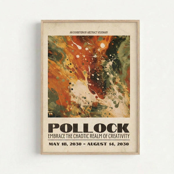 May include: Framed abstract art poster hanging on white wall in light wood frame. The artwork features swirling paint splatters and drips in vibrant oranges, deep greens, cream and black, creating dynamic flowing movement across the canvas. Bold black text reads "POLLOCK" with exhibition-style typography below. The vintage-inspired design has an aged cream background with scattered paint dots and organic flowing shapes reminiscent of action painting techniques.